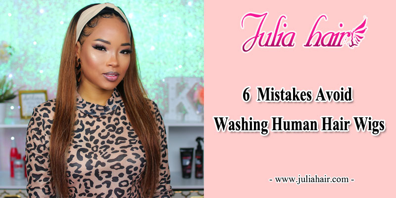 6 mistakes avoid washing human hair wigs