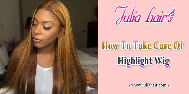 how to take care of highlight wig