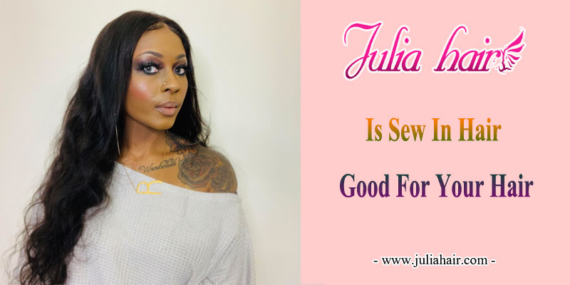 is sew in hair good for your hair