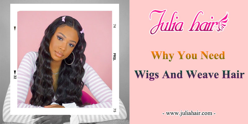 why you need wigs and weave hair