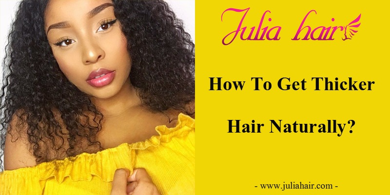 How To Get Thicker Hair Naturally?