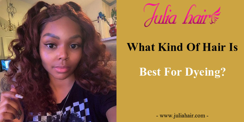 What Kind Of Hair Is The Best For Dyeing And Graduation Season Sale