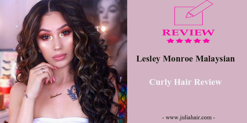 Lesley Monroe Malaysian Curly Hair Review