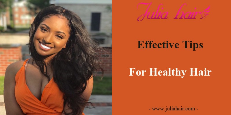 Effective Tips For Healthy Hair